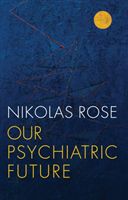 Our Psychiatric Future (Rose Nikolas)(Paperback / softback)