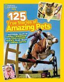 125 True Stories of Amazing Pets (National Geographic Kids)(Paperback)