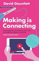 Making is Connecting - The social power of creativity, from craft and knitting to digital everything (Gauntlett David)(Paperback)