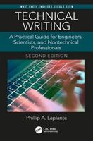 Technical Writing - A Practical Guide for Engineers, Scientists, and Nontechnical Professionals, Second Edition (Laplante Phillip A. (The Pennsylvania State University Malvern USA))(Paperback)