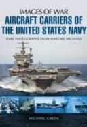 Aircraft Carriers of the United States Navy - Rare Photographs from Wartime Archives (Green Michael)(Paperback)