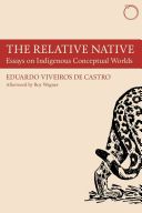 Relative Native - Essays on Indigenous Conceptual Worlds (De Castro Eduardo Viveiro)(Paperback)