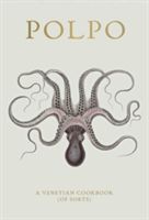 Polpo - A Venetian Cookbook (of Sorts) (Norman Russell)(Pevná vazba)