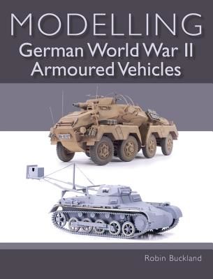 Modelling German WWII Armoured Vehicles (Buckland Robin)(Paperback / softback)