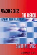 Attacking Chess: The French - A Dynamic Repertoire for Black (Williams Simon)(Paperback)
