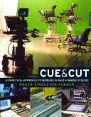 Cue and Cut - A Practical Approach to Working in Multi-camera Studios (Singleton-Turner Roger)(Paperback)