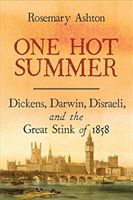 One Hot Summer - Dickens, Darwin, Disraeli, and the Great Stink of 1858 (Ashton Rosemary)(Paperback)