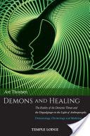 Demons and Healing - The Reality of the Demonic Threat and the Doppelganger in the Light of Anthroposophy - Demonology, Christology and Medicine (Thoresen Are)(Paperback / softback)