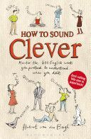 How to Sound Clever - Master the 600 English Words You Pretend to Understand...When You Don't (Van den Bergh Hubert)(Paperback)