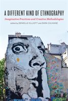 Different Kind of Ethnography - Imaginative Practices and Creative Methodologies(Paperback)