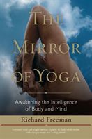 Mirror of Yoga - Awakening the Intelligence of Body and Mind (Freeman Richard)(Paperback)