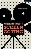 Life-coaching Approach to Screen Acting (Dresner Daniel (Freelance UK))(Paperback / softback)