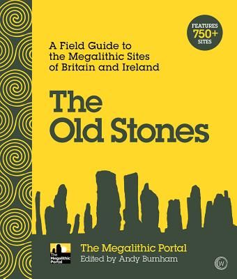 Old Stones - A Field Guide to the Megalithic Sites of Britain and Ireland(Paperback / softback)