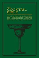 Cocktail Bible - An A-Z of two hundred classic and contemporary cocktail recipes, with anecdotes for the curious and tips and techniques for the adventurous(Paperback)
