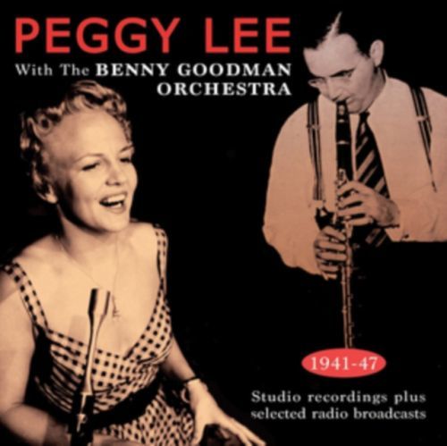 Peggy Lee With the Benny Goodman Orchestra 1941-47 (Peggy Lee with The Benny Goodman Orchestra) (CD / Album)