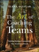 Art of Coaching Teams - Facilitation for School Transformation (Aguilar Elena)(Paperback)