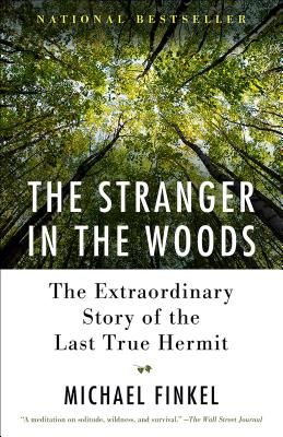 The Stranger in the Woods: The Extraordinary Story of the Last True Hermit (Finkel Michael)(Paperback)