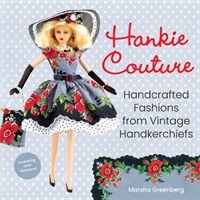 Hankie Couture - Handcrafted Fashions from Vintage Handkerchiefs (Featuring New Patterns!) (Greenberg Marsha)(Paperback / softback)