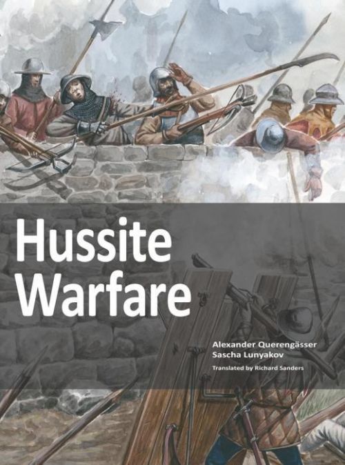 Hussite Warfare - The Armies, Equipment, Tactics and Campaigns 1419-1437 (Querengasser Alexander)(Paperback / softback)
