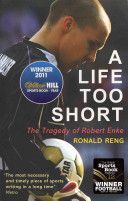 Life Too Short - The Tragedy of Robert Enke (Reng Ronald)(Paperback)