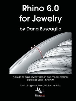 Rhino 6.0 for Jewelry: A guide to basic jewelry design and model making strategies using Rhino 6.0 level: beginner through intermediate (Buscaglia Dana)(Paperback)