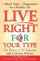 Live Right for Your Type - The Individualised Prescription for Maximizing Health, Metabolism, and Vitality in Every Stage of Your Life (D'Adamo Dr. Peter J.)(Paperback)