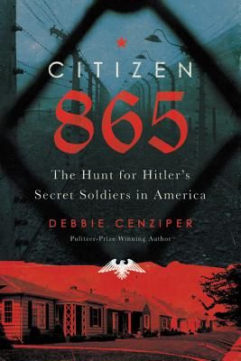 Citizen 865 - The Hunt for Hitler's Hidden Soldiers in America (Cenziper Debbie)(Pevná vazba)