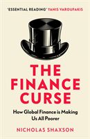 Finance Curse - How global finance is making us all poorer (Shaxson Nicholas)(Paperback / softback)