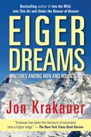 Eiger Dreams - Ventures Among Men And Mountains (Krakauer Jon)(Paperback / softback)