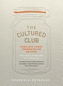 Cultured Club - Fabulously Funky Fermentation Recipes (Reynolds Dearbhla)(Pevná vazba)