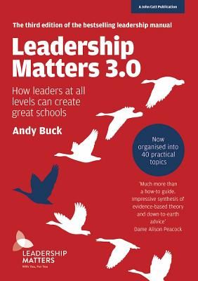 Leadership Matters 3.0 - How Leaders At All Levels Can Create Great Schools (Buck Andy)(Paperback)