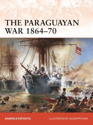 Paraguayan War 1864-70 - The Triple Alliance at stake in La Plata (Esposito Gabriele)(Paperback / softback)