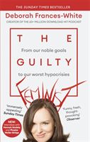 Guilty Feminist - From our noble goals to our worst hypocrisies (Frances-White Deborah)(Paperback / softback)
