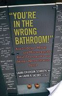 You're in the Wrong Bathroom! - And 20 Other Myths and Misconceptions About Transgender and Gender Nonconforming People (Erickson-Schroth Laura)(Paperback)
