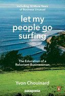 Let My People Go Surfing - The Education of a Reluctant Businessman - Including 10 More Years of Business as Usual (Chouinard Yvon)(Paperback)