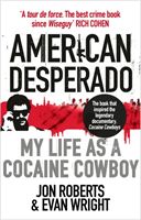 American Desperado - My life as a Cocaine Cowboy (Roberts Jon)(Paperback / softback)