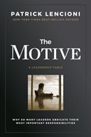 Motive - Why So Many Leaders Abdicate Their Most Important Responsibilities (Lencioni Patrick M.)(Pevná vazba)