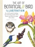 Art of Botanical & Bird Illustration - An artist's guide to drawing and illustrating realistic flora, fauna, and botanical scenes from nature (Lighthipe Mindy)(Paperback)