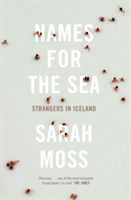 Names for the Sea - Strangers in Iceland (Moss Sarah)(Paperback)