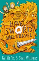 Have Sword, Will Travel - Magic, Dragons and Knights (Nix Garth)(Paperback / softback)