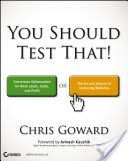You Should Test That - Conversion Optimization for More Leads, Sales and Profit or The Art and Science of Optimized Marketing (Goward Chris)(Paperback)
