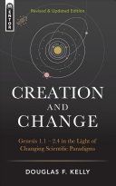 Creation And Change - Genesis 1:1-2.4 in the Light of Changing Scientific Paradigms (Kelly Douglas F.)(Pevná vazba)