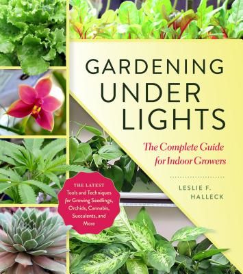 Gardening Under Lights: the Complete Guide for Indoor Growers (Halleck Leslie F.)(Pevná vazba)