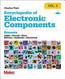 Encyclopedia of Electronic Components, Volume 3: Sensors for Location, Presence, Proximity, Orientation, Oscillation, Force, Load, Human Input, Liquid (Platt Charles)(Paperback)