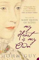 My Heart is My Own - The Life of Mary Queen of Scots (Guy John)(Paperback)