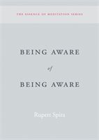 Being Aware of Being Aware - The Essence of Meditation, Volume 1 (Spira Rupert)(Paperback)
