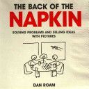 Back of the Napkin: Solving Problems and Selling Ideas with Pictures (Roam Dan)(Paperback)