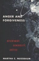 Anger and Forgiveness - Resentment, Generosity, Justice (Nussbaum Martha C. (Ernst Freund Distinguished Service Professor of Law and Ethics Law School and the Philosophy Department at the University of Chicago))(Paperback / softback)