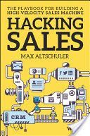 Hacking Sales - The Playbook for Building a High-Velocity Sales Machine (Altschuler Max)(Pevná vazba)