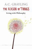Reason of Things - Living with Philosophy (Grayling A. C.)(Paperback)